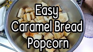 EASY HOMEMADE CARAMEL BREAD POPCORN 3 INGREDIENTS ONLY  CUYYGI DIARIES [upl. by Alyss151]