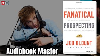 Fanatical Prospecting Best Audiobook Summary By Jeb Blount [upl. by Weisburgh342]