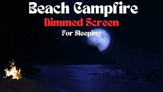 Campfire On The Beach At Night Relaxing Ocean Sounds ASMR Beach Ambience White Noise For Sleep In 4K [upl. by Esinnej691]