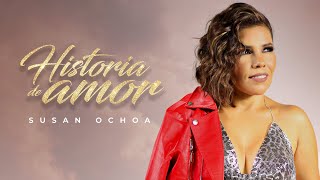 Susan Ochoa  Historia de Amor Video Oficial [upl. by Lamahj]