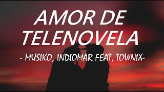 Musiko Indiomar feat Townix  Amor de Telenovela Letra [upl. by Llewon]