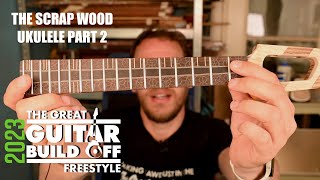 Building the neck of a Scrap Wood Ukulele GGBO 2023 Freestyle Part 2 [upl. by Sakmar656]