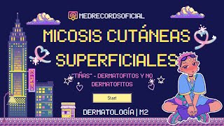 Micosis cutáneas  TIÑAS dermatofiticas y no dermatofíticas  DERMATOLOGÍA [upl. by Notwal]