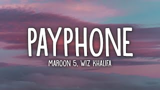 Maroon 5 Ft Wiz Khalifa  Payphone Lyrics [upl. by Lucias95]