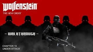 Wolfenstein The New Order Walkthrough  Chapter 15 Under Attack All Collectibles [upl. by Galang]