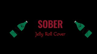 Jelly Roll quotSoberquot Cover [upl. by Madelina]