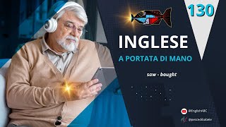 Saw  Bought Lesson 130 Corso inglese completo per italiani Livello Avanzato corsodiinglese [upl. by Mychael]