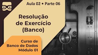 Resolução de Exercício Banco  Aula 02 • Parte 06 [upl. by Afrikah]