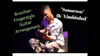 Sonorosoquot KXimbinhoBrazilian Choro Guitar arrangementadvanced by Hagai Rehaviaquot [upl. by Ynnol470]