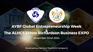 AYBF Global Entrepreneurship Week amp ALHCS Ethne Richardson Business EXPO  November 22nd 2024 [upl. by Nwhas]