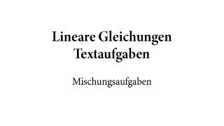 Lineare Gleichungen  Textaufgaben – Mischungsaufgaben [upl. by Neelac]