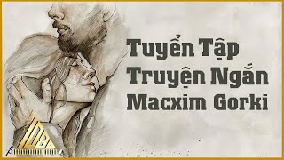 Tuyển Tập Truyện Ngắn Macxim Gorki  Văn Học Nước Ngoài  Trạm Dừng 1080 [upl. by Tnecillim]