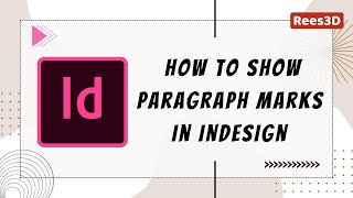 How to Show Paragraph Marks in Indesign  Rees3Dcom [upl. by Bonnette]