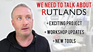 Rutlands CONTROVERSY  Big Project  New Tools [upl. by Eneres]