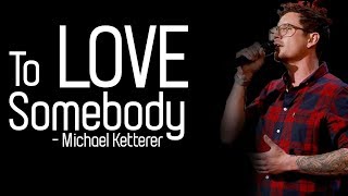 Michael Ketterer  To Love Somebody Full HD lyrics [upl. by Venola419]