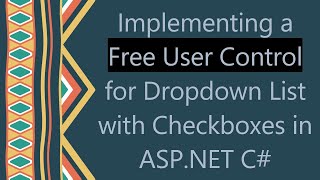 Implementing a Free User Control for Dropdown List with Checkboxes in ASPNET C [upl. by Divan]