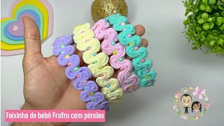 Faixinha de bebê Frufru com pérolas Dicas para iniciantes [upl. by Aelanej]