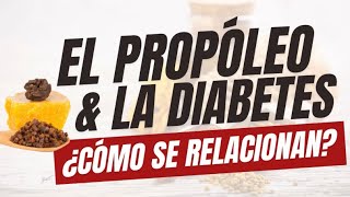 ¿Cómo ayuda el PROPÓLEO a las personas con DIABETES [upl. by Laubin]