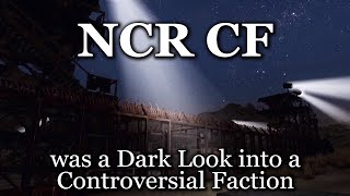 NCR CF was a Dark Look into a Controversial Faction [upl. by Ynnad]