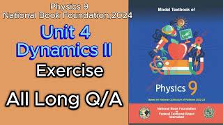 Physics 9 National Book Foundation2024 Unit 04  DYNAMICSII  Exercise All Long Questions [upl. by Illak]