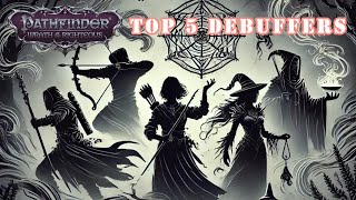 Pathfinder WOTR Top 5 Debuffers [upl. by Ahcas]