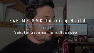 e46 M3 SMG Touring Build Pt 20 Rear sub amp install amp review [upl. by Marla681]