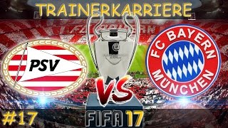 PSV Eindhoven vs FC Bayern München Fifa 17 Trainerkarriere 017 [upl. by Nalym375]