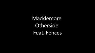 Macklemore Otherside ft fences lyrics [upl. by Fording]