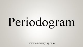 How To Say Periodogram [upl. by Adrea]