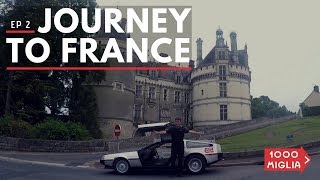 Journey To France  Mille Miglia 2018  DeLorean Bucket List [upl. by Nared]