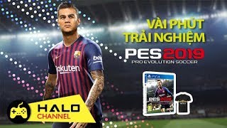 Haloshop 5 phút trải nghiệm PES 2019 Mượt hơn đẹp hơn [upl. by Aneema524]