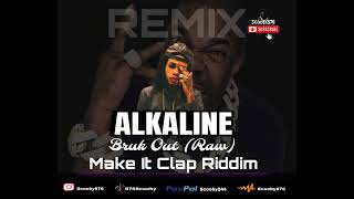 Alkaline  Bruk Out Remix Raw Busta Rhymes Make It Clap Riddim [upl. by Ardnasal]