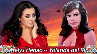 Arelys Henao y Yolanda del Río  LOS 30 EXITOS INOLVIDABLES  Rancheras Mix [upl. by Nagek]