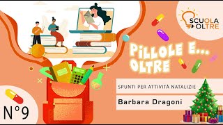 Scuola Oltre presenta quotSPUNTI PER ATTIVITÀ NATALIZIEquot di Barbara Dragoni Pillola n9 [upl. by Sacrod33]