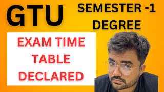 GTU  SEMESTER 1  DEGREE  EXAM TIME TABLE DECLARED [upl. by Amitarp]