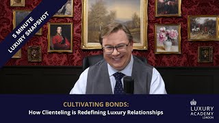 Cultivating Bonds  How Clienteling is Redefining Luxury Relationships [upl. by Spragens465]