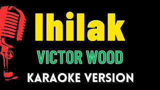 IHILAK  Victor Wood HD Karaoke Version [upl. by Gaither]