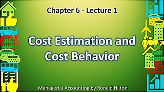 Chapter 6  Lecture 1  Cost Behavior amp Cost Estimation  Managerial Accounting  Ronald Hilton [upl. by Klapp]