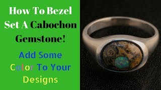 How to Bezel Set A Cabochon Gemstone  Start to Finish  2018 [upl. by Eidorb]