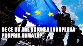 DE CE NU ARE UNIUNEA EUROPEANĂ PROPRIA ARMATĂ [upl. by Aneetsyrk648]