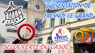 Découverte de la ville de FresnoyLeGrand et présentation du CASOC [upl. by Naimaj]