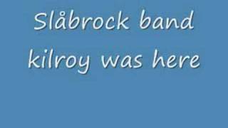 Slåbrock band quotKilroy was herequot [upl. by Nojad]