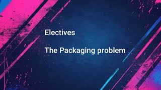 Activity 2 in electives  The packaging problem [upl. by Eecyac598]