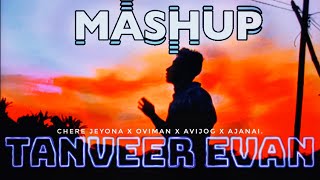 Tanveer Evan Mashup  Chere jeyona x Oviman x Avijog x Ojanai  Broken Mashup [upl. by Thalassa]