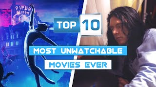 Top 10 Most Unwatchable Movies EVER [upl. by Herrle795]