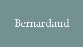 How to Pronounce Bernardaud Correctly in French [upl. by Htidirrem749]