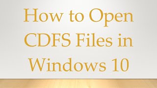 How to Open CDFS Files in Windows 10 [upl. by Gibby]