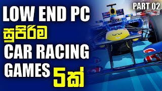 TOP 5  Low end pc Car Racing Games  Part 2  Sinhala [upl. by Swartz371]