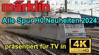 Alle Märklin Spur H0 Neuheiten 2024 in 4K UHD für TV [upl. by Avron561]