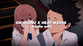 Ok Jaanu X Heat Waves edit audio [upl. by Ranger]